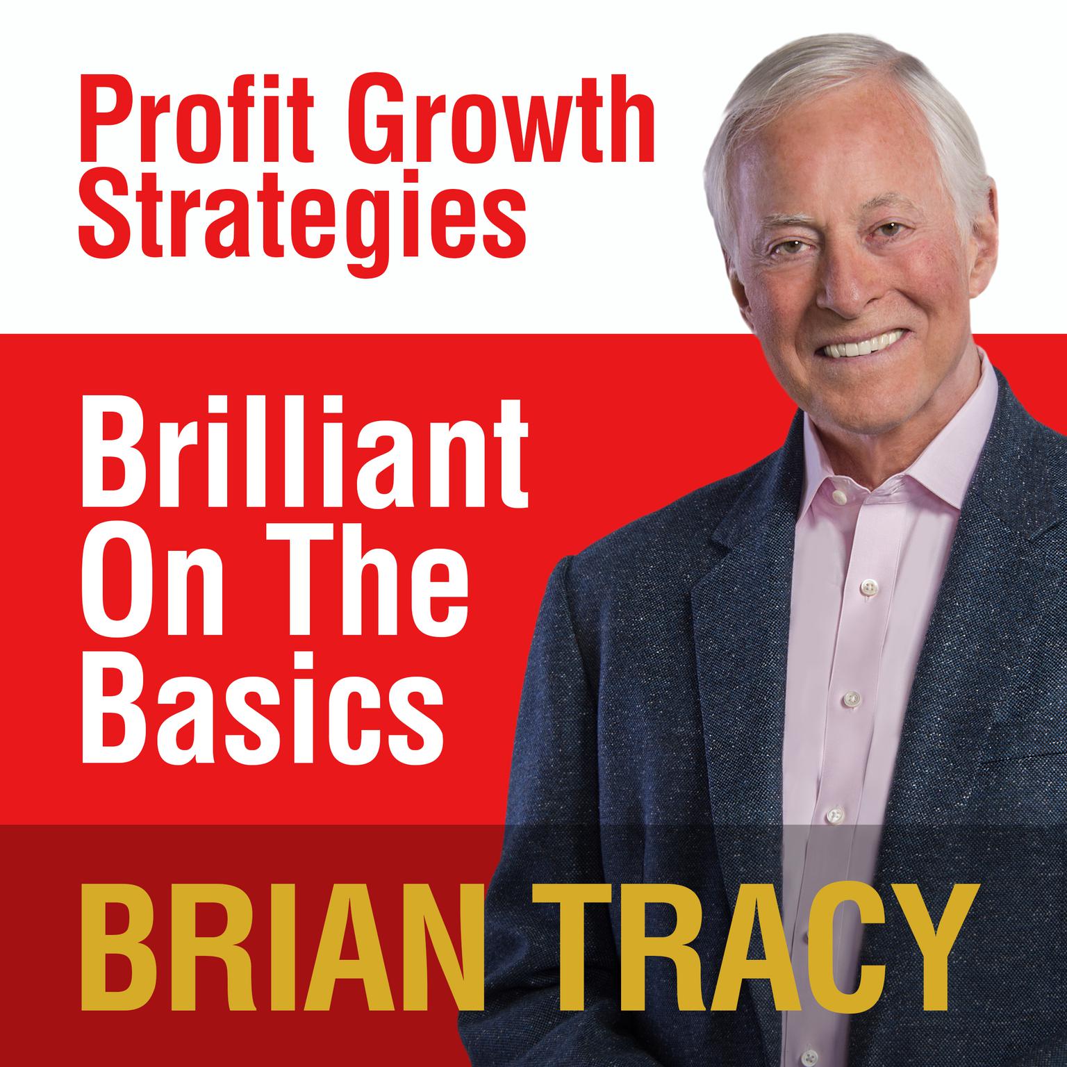 Brilliant on the Basics: Profit Growth Strategies Audiobook, by Brian Tracy