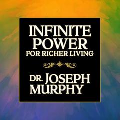 Infinite Power for Richer Living Audiobook, by Joseph Murphy