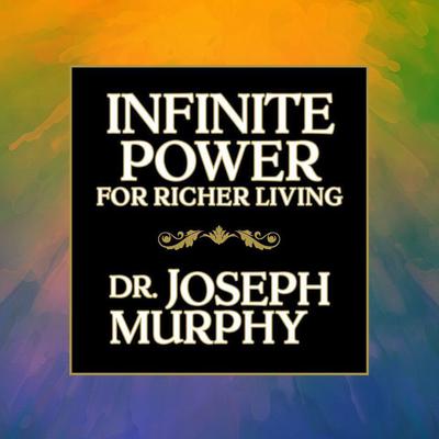 Infinite Power for Richer Living Audiobook, by 