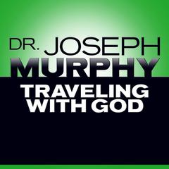 Traveling with God Audiobook, by Joseph Murphy