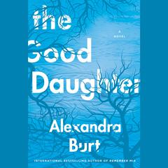 The Good Daughter Audiobook, by Alexandra Burt
