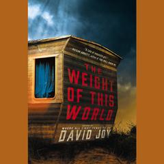 The Weight of This World Audiobook, by David Joy