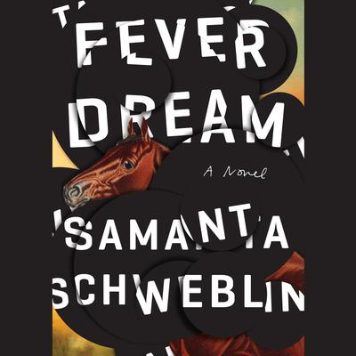 Fever Dream: A Novel Audiobook, by 
