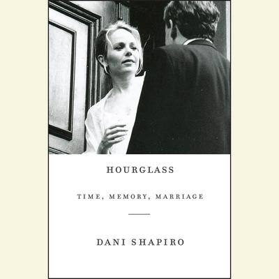 Hourglass: Time, Memory, Marriage Audiobook, by 