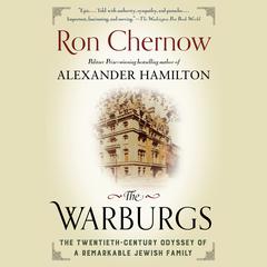 The Warburgs: The Twentieth-Century Odyssey of a Remarkable Jewish Family Audiobook, by Ron Chernow