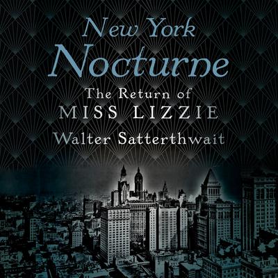 New York Nocturne: The Return of Miss Lizzie Audiobook, by Walter Satterthwait