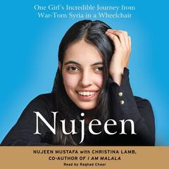 Nujeen: One Girls Incredible Journey from War-Torn Syria in a Wheelchair Audiobook, by Nujeen Mustafa