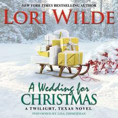 A Wedding for Christmas: A Twilight, Texas Novel Audiobook, by Lori Wilde