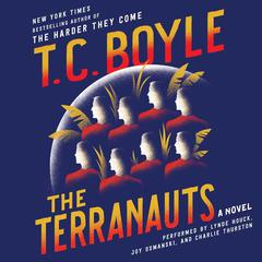 The Terranauts: A Novel Audiobook, by T. C. Boyle