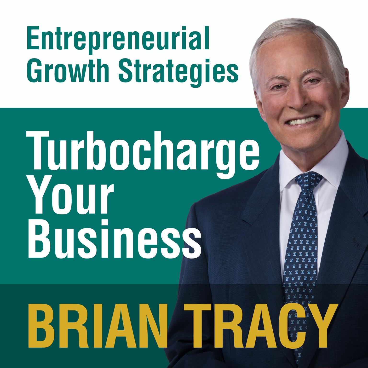 Turbocharge Your Business: Entrepreneural Growth Strategies Audiobook, by Brian Tracy