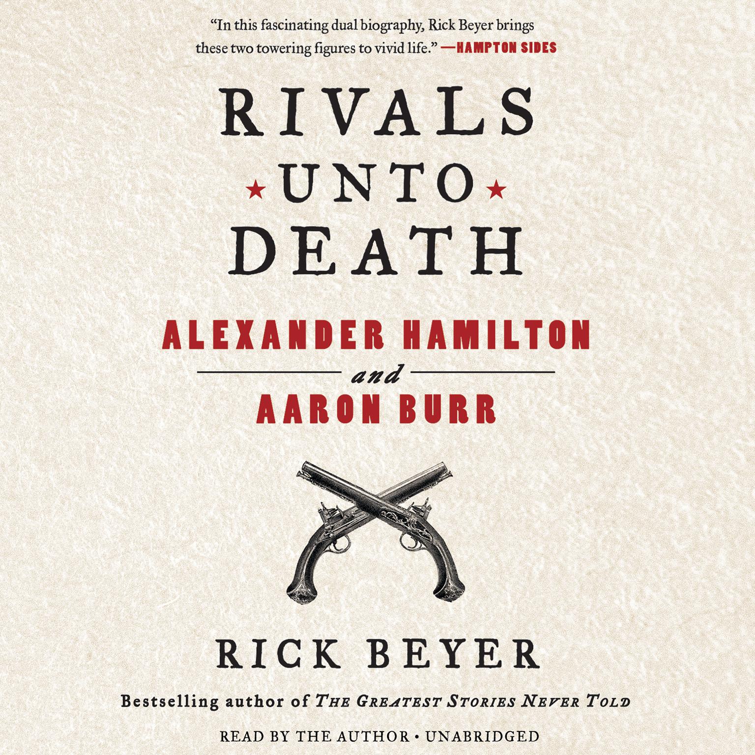 Rivals Unto Death: Alexander Hamilton and Aaron Burr Audiobook, by Rick Beyer