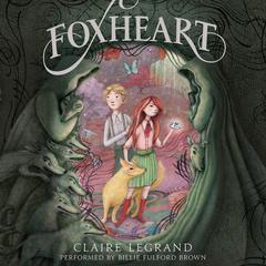 Foxheart Audiobook, by Claire Legrand