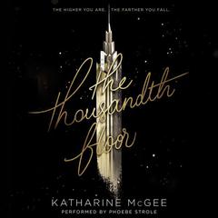 The Thousandth Floor Audiobook, by Katharine McGee