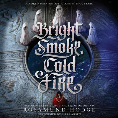 Bright Smoke, Cold Fire Audiobook, by Rosamund Hodge