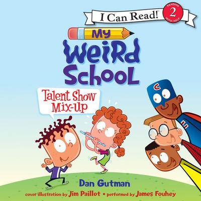 My Weird School: Talent Show Mix-Up Audiobook, by Dan Gutman