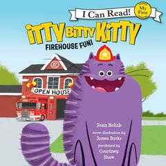 Itty Bitty Kitty: Firehouse Fun Audiobook, by Joan Holub