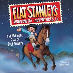 Flat Stanleys Worldwide Adventures #13: The Midnight Ride of Flat Revere Unabri Audiobook, by Kate Egan