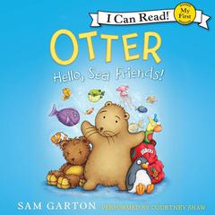 Otter: Hello, Sea Friends! Audiobook, by Sam Garton