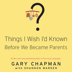 Things I Wish Id Known Before We Became Parents Audiobook, by Shannon Warden