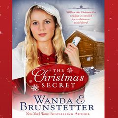 The Christmas Secret: Will an 1880 Christmas Eve Wedding be Cancelled by Revelations in an Old Diary? Audiobook, by Wanda E. Brunstetter