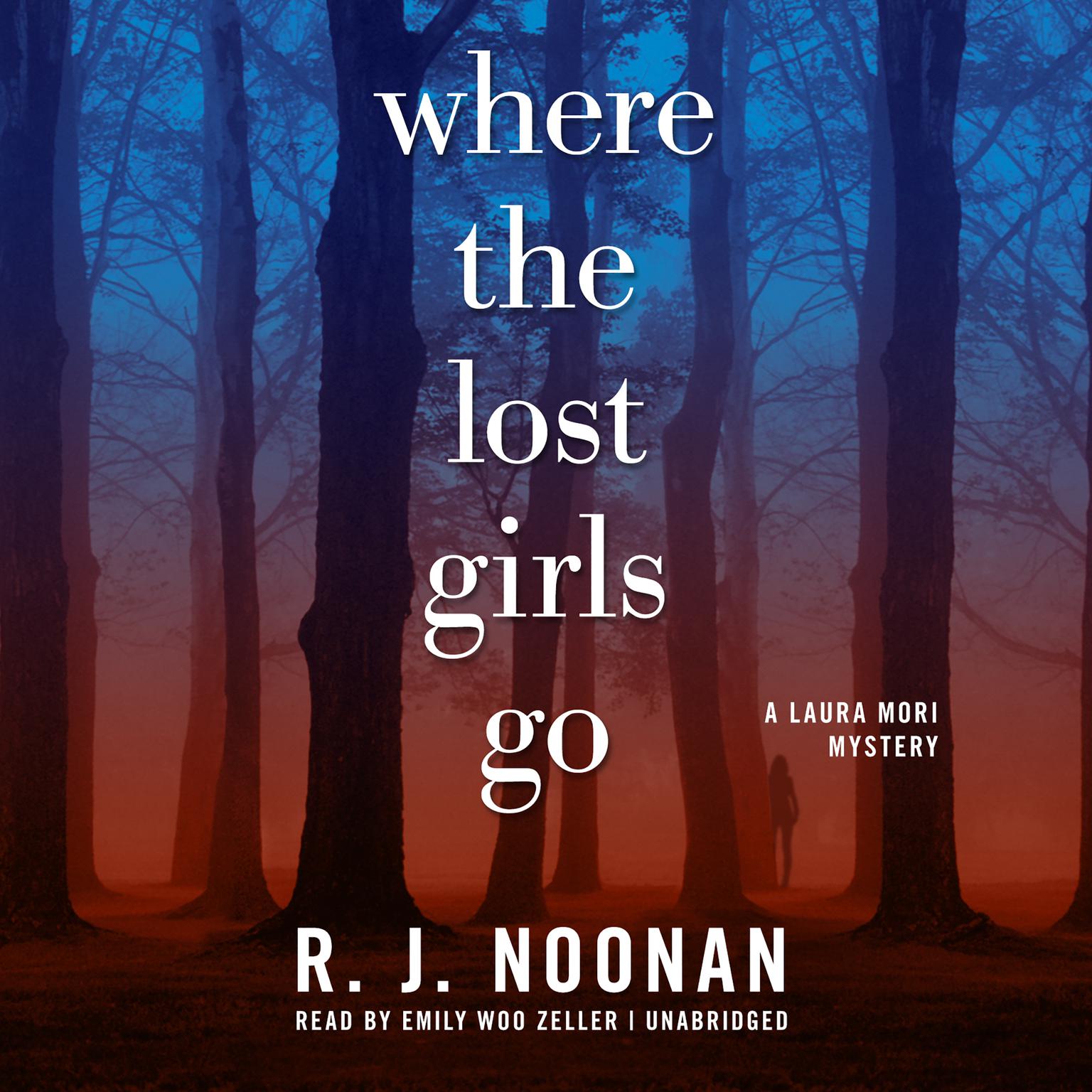 Where the Lost Girls Go: A Laura Mori Mystery Audiobook, by Rosalind Noonan