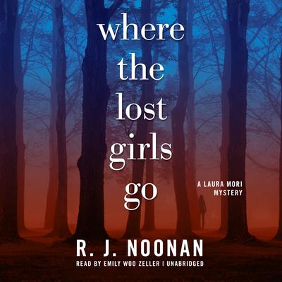 Where the Lost Girls Go: A Laura Mori Mystery Audiobook, by 