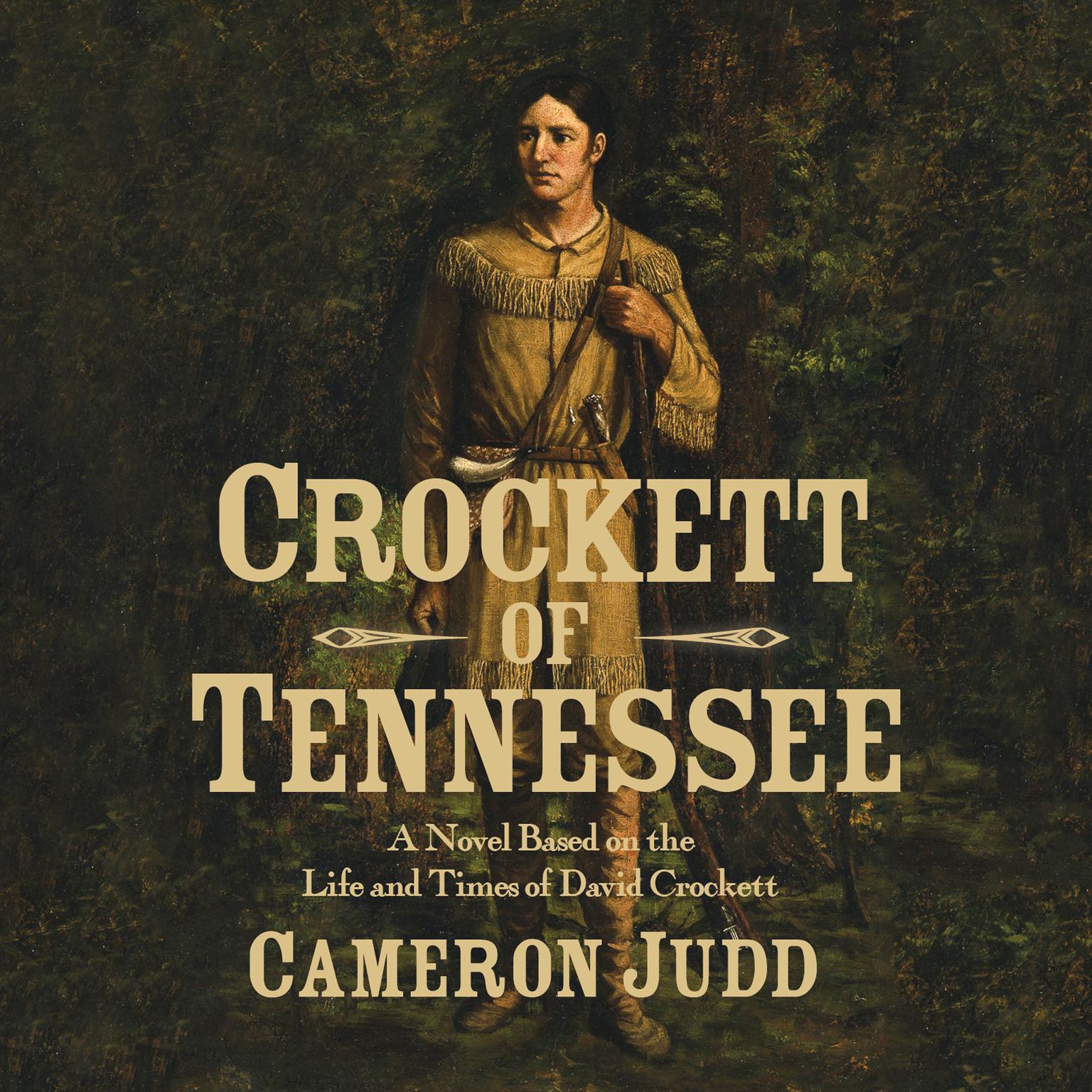 Crockett of Tennessee: A Novel Based on the Life and Times of David Crockett Audiobook, by Cameron Judd