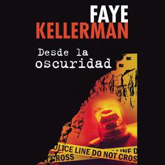 Desde la oscuridad Audiobook, by Faye Kellerman