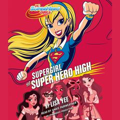 Supergirl at Super Hero High (DC Super Hero Girls) Audiobook, by Lisa Yee