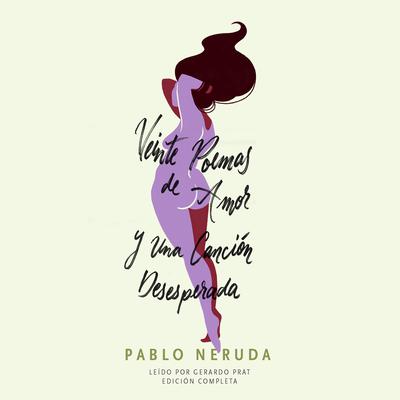 Veinte Poemas de Amor y Una Canción Desesperada Audiobook, by Pablo Neruda