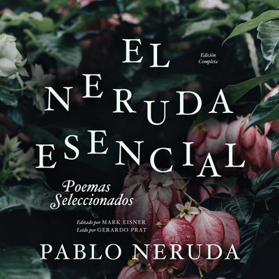 El Neruda Esencial: Poemas Seleccionados Audiobook, by Pablo Neruda