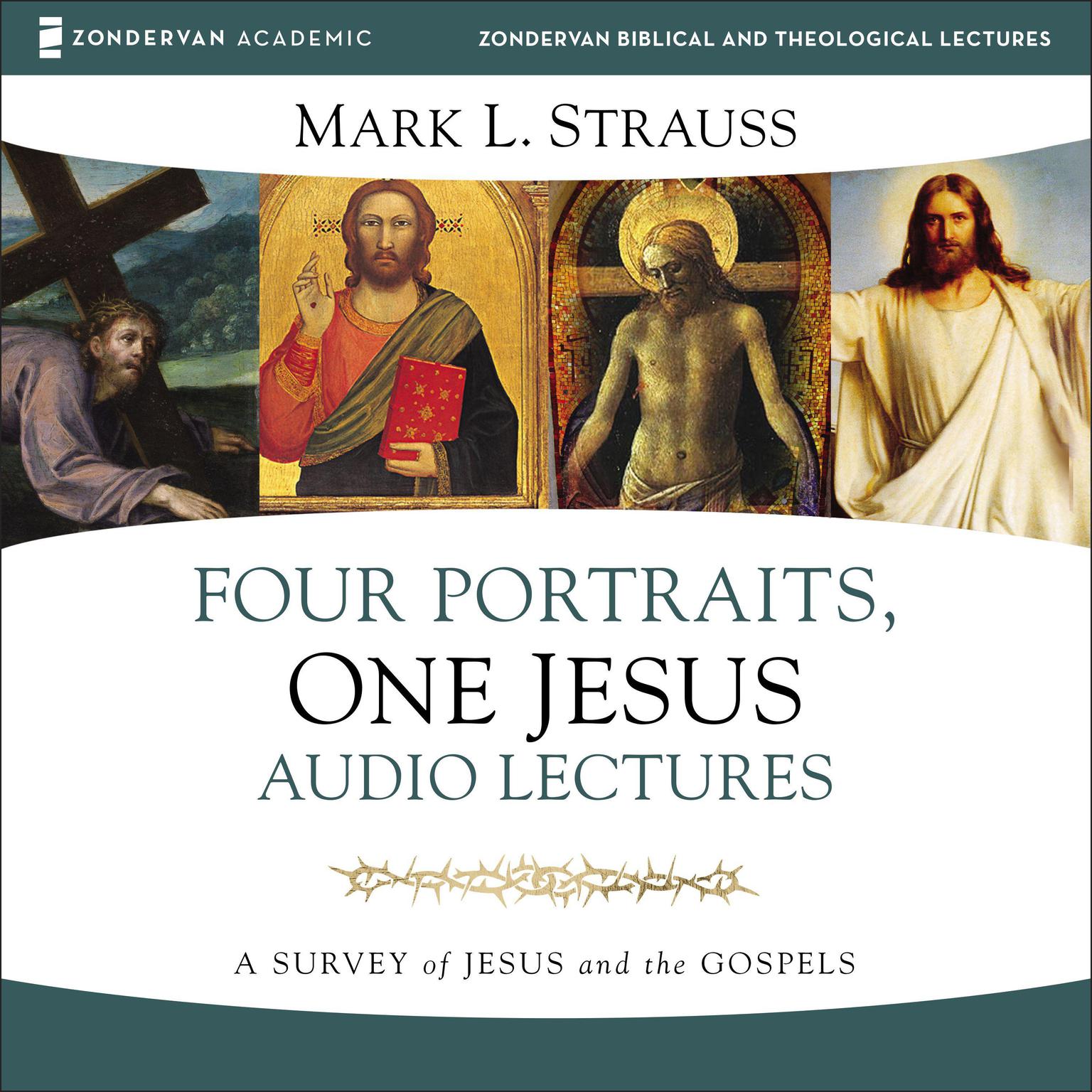 Four Portraits, One Jesus: Audio Lectures: A Survey of Jesus and the Gospels Audiobook, by Mark L. Strauss