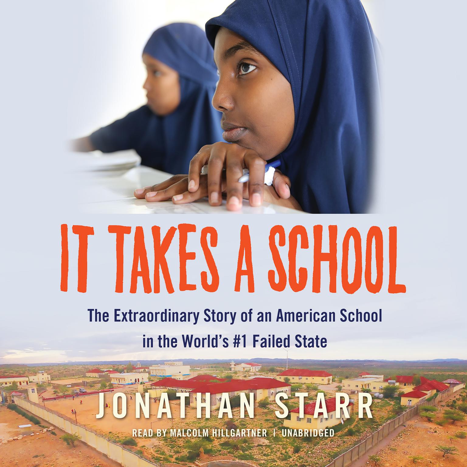 It Takes a School: The Extraordinary Story of an American School in the World’s #1 Failed State Audiobook, by Jonathan Starr