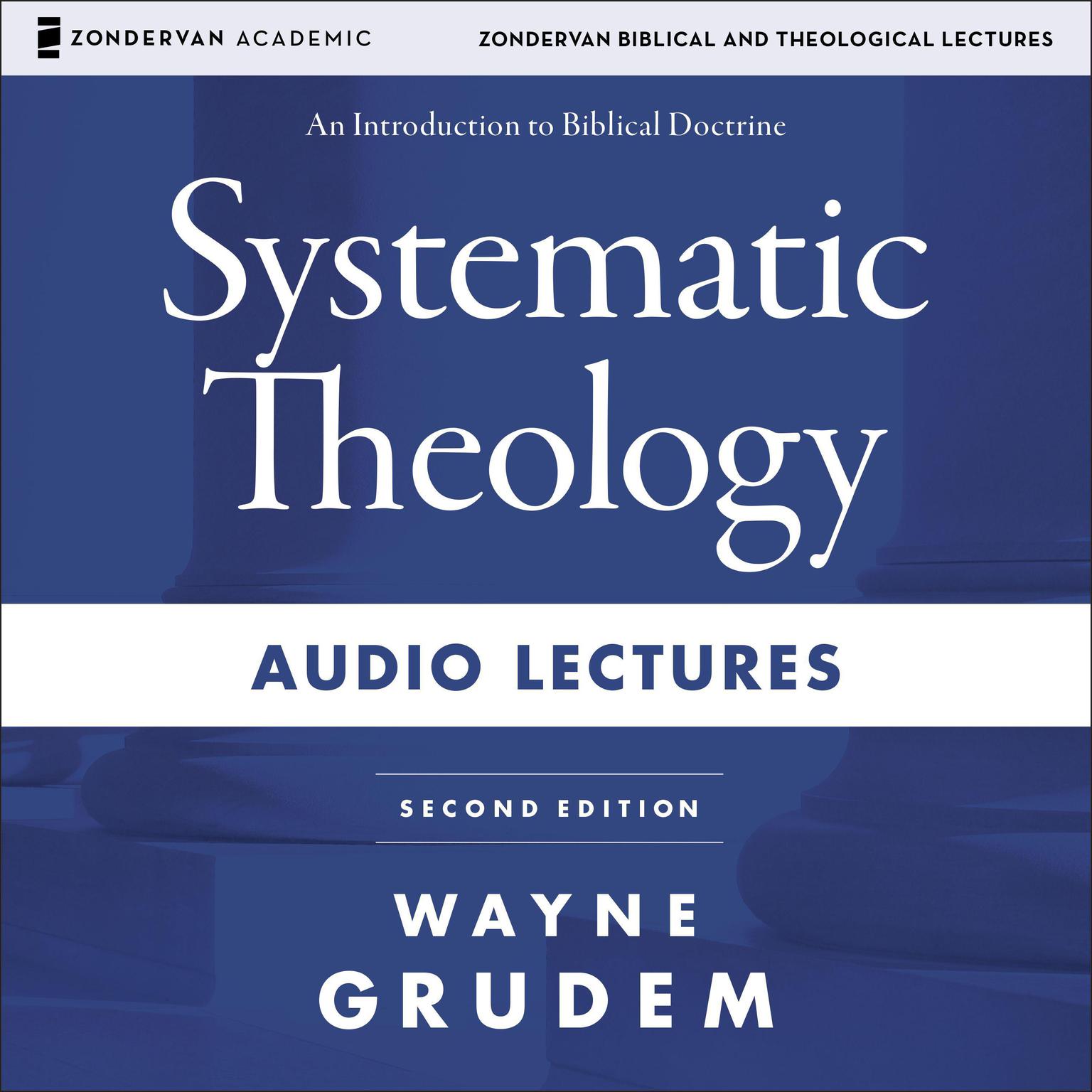 Systematic Theology: Audio Lectures: An Introduction to Biblical Doctrine Audiobook, by Wayne Grudem