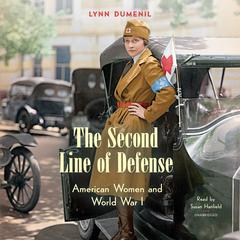 The Second Line of Defense: American Women and World War I Audiobook, by Lynn Dumenil