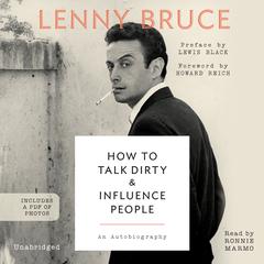 How to Talk Dirty and Influence People: An Autobiography Audiobook, by Lenny Bruce