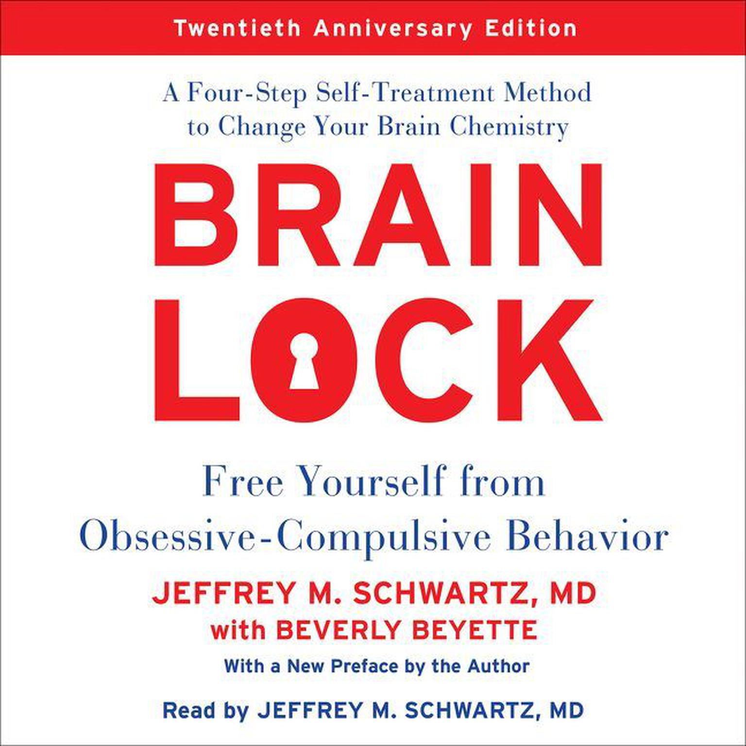 Brain Lock, Twentieth Anniversary Edition: Free Yourself from Obsessive-Compulsive Behavior Audiobook, by Jeffrey M. Schwartz