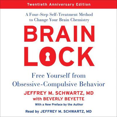 Brain Lock, Twentieth Anniversary Edition: Free Yourself from Obsessive-Compulsive Behavior Audiobook, by 