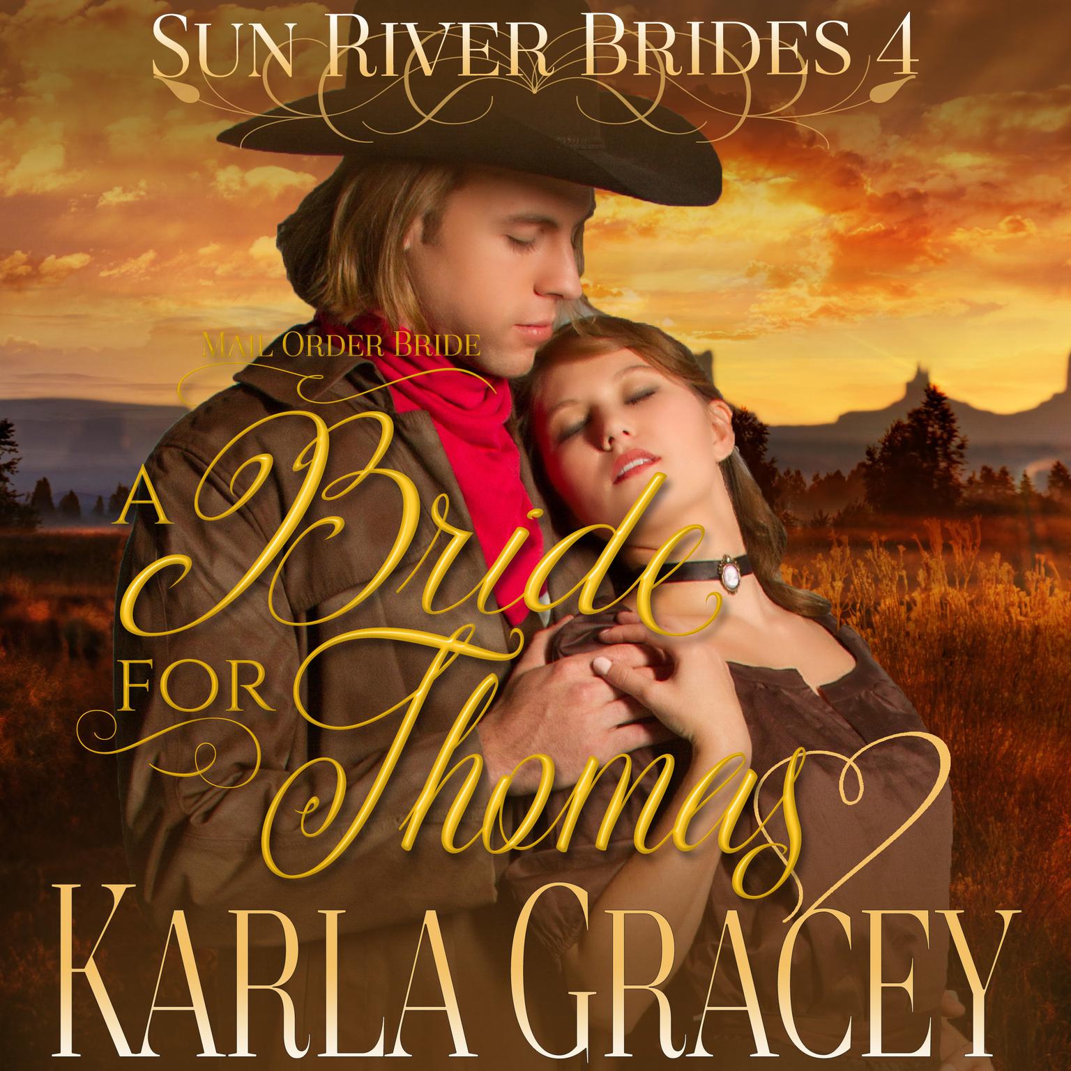 Mail Order Bride - A Bride for Thomas (Sun River Brides, Book 4) Audiobook, by Karla Gracey