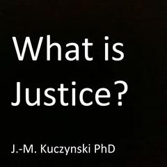 What is Justice? Audiobook, by John-Michael Kuczynski
