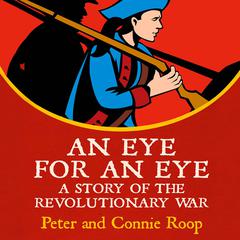 An Eye for an Eye: A Story of the Revolutionary War Audiobook, by Connie  Roop