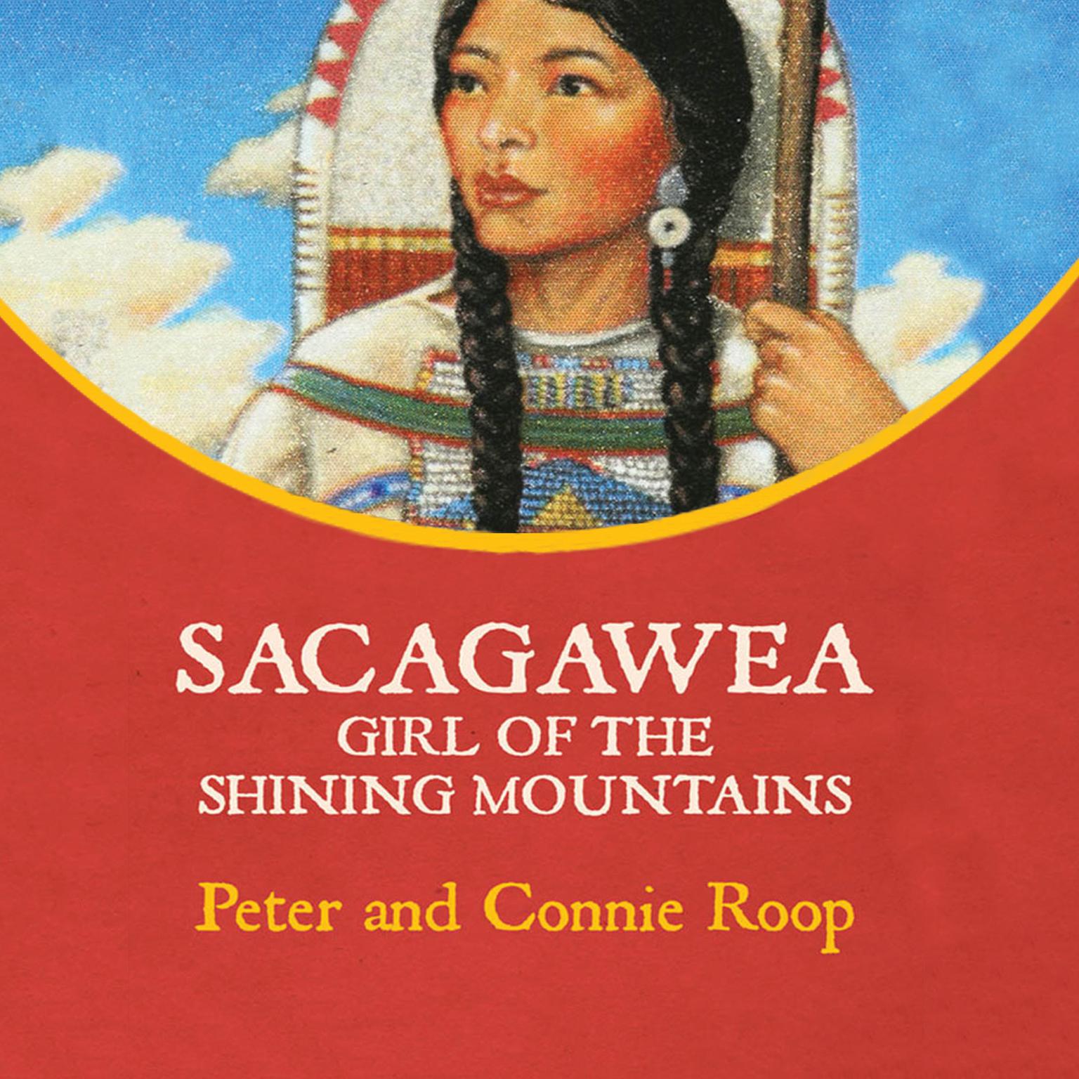 Sacagawea: Girl of the Shining Mountains Audiobook, by Connie  Roop