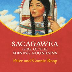 Sacagawea: Girl of the Shining Mountains Audiobook, by Connie  Roop