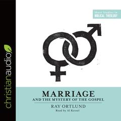 Marriage and the Mystery of the Gospel Audiobook, by Raymond C. Ortlund