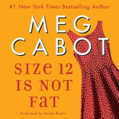 Size 12 Is Not Fat: A Heather Wells Mystery Audiobook, by Meg Cabot