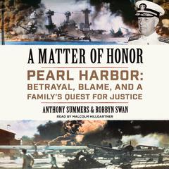 A Matter of Honor: Pearl Harbor: Betrayal, Blame, and a Familys Quest for Justice Audiobook, by Anthony Summers