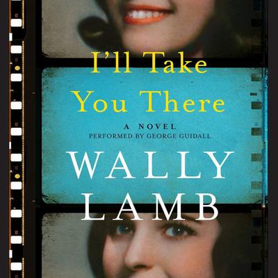Ill Take You There: A Novel Audiobook, by Wally Lamb