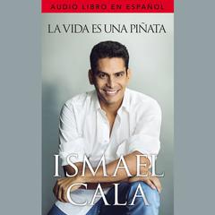 La vida es una piñata Audiobook, by Ismael Cala
