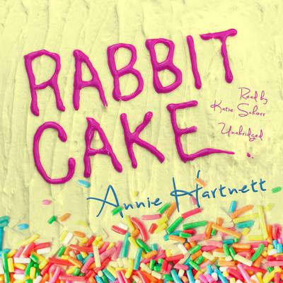 Rabbit Cake Audiobook, by Annie Hartnett