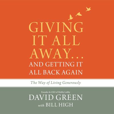 Giving It All Away…and Getting It All Back Again: The Way of Living Generously Audiobook, by 